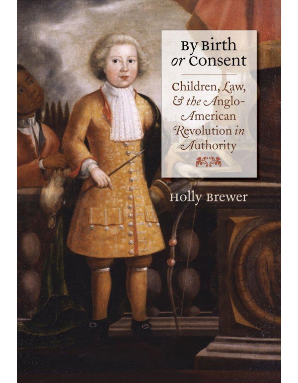 By Birth or Consent: Children, Law, and the Anglo-...