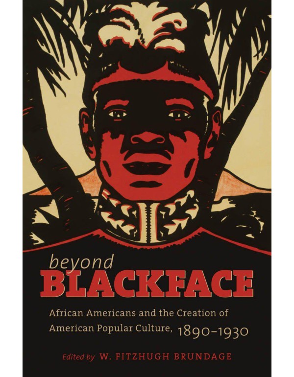 Beyond Blackface: African Americans and the Creati...