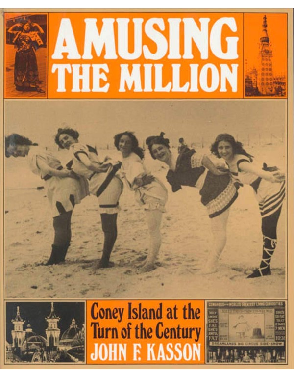 Amusing the Million: Coney Island at the Turn of t...