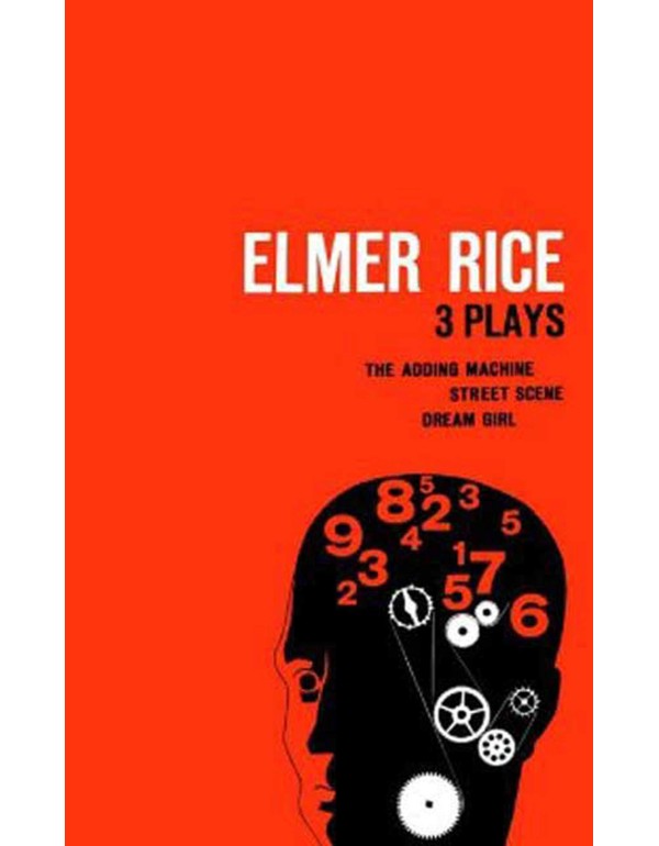 Elmer Rice: Three Plays: The Adding Machine, Stree...