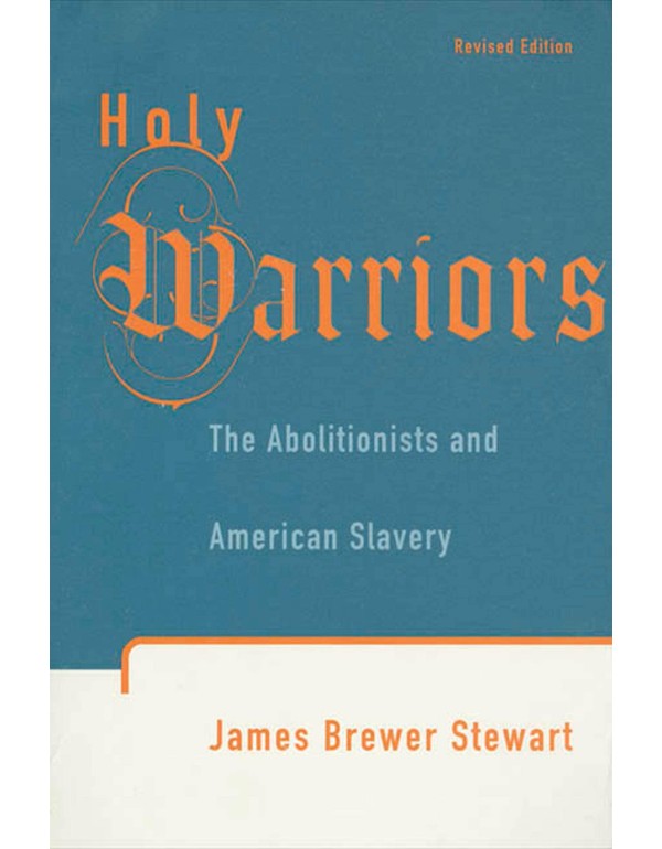 Holy Warriors: The Abolitionists and American Slav...