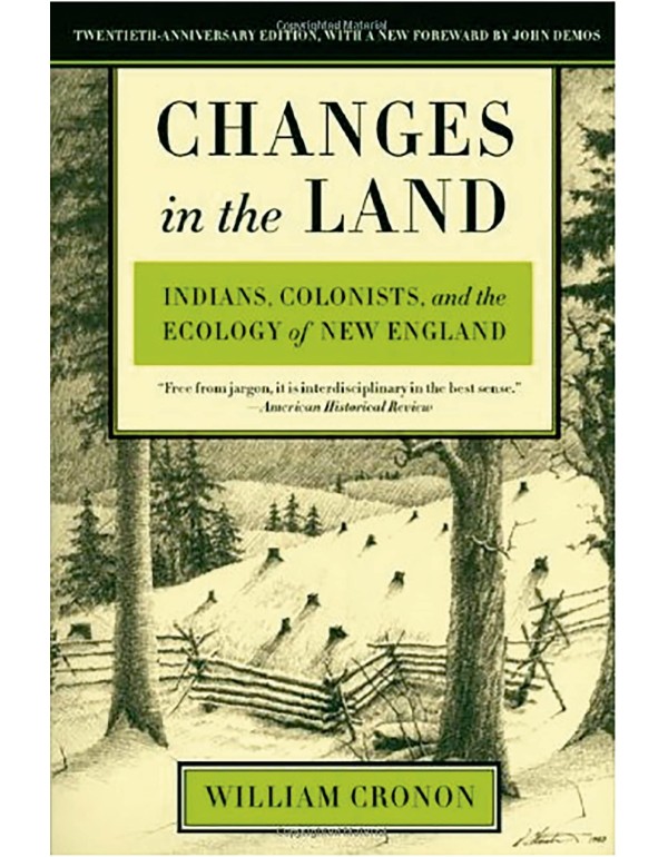 Changes in the Land: Indians, Colonists, and the E...