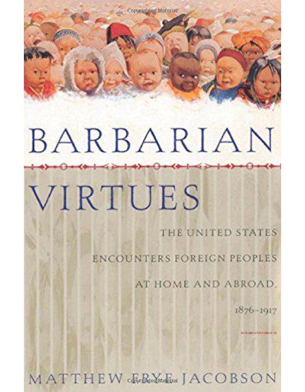 Barbarian Virtues: The United States Encounters Fo...