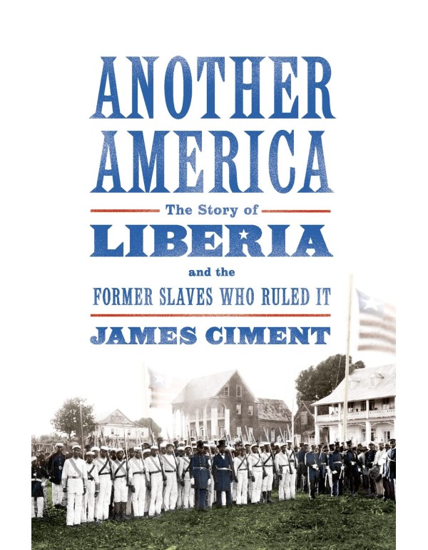 Another America: The Story of Liberia and the Form...