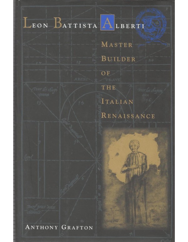 Leon Battista Alberti: Master Builder of the Itali...