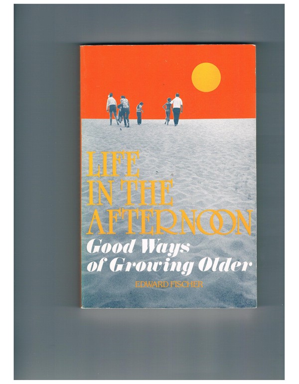 Life in the Afternoon: Good Ways of Growing Older