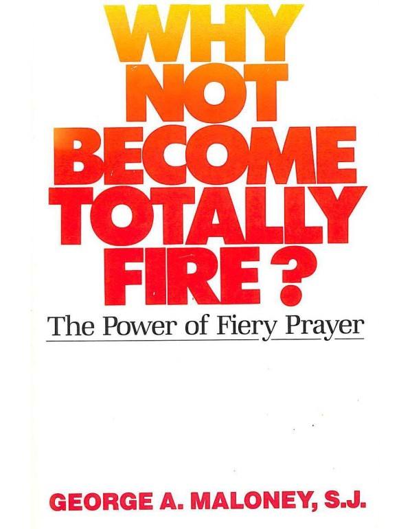 Why Not Become Totally Fire?: The Power of Fiery P...