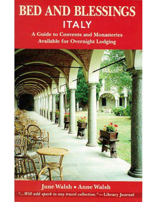 Bed and Blessings Italy: A Guide to Convents and M...