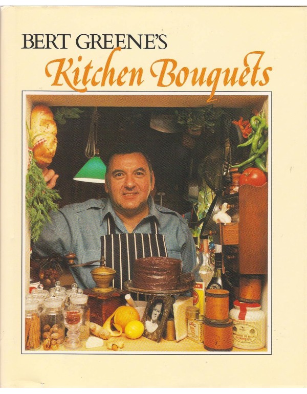 Bert Greene's Kitchen bouquets: A cookbook of favo...