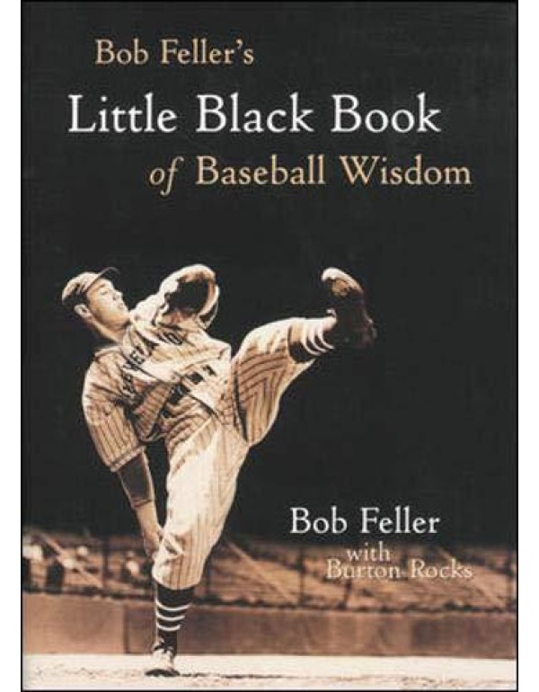 Bob Feller's Little Black Book of Baseball Wisdom