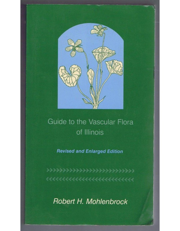 Guide to the Vascular Flora of Illinois, Revised a...