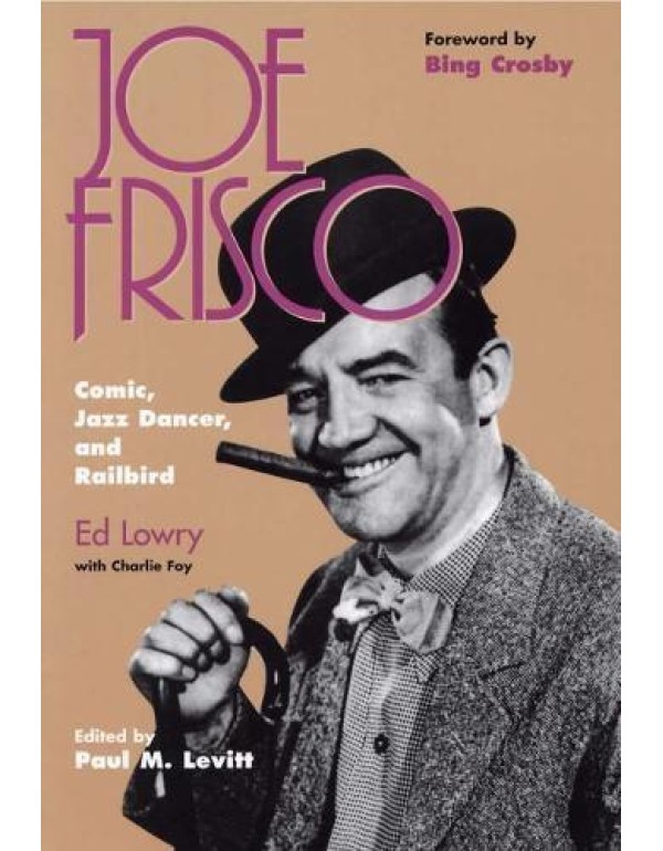 Joe Frisco: Comic, Jazz Dancer, and Railbird