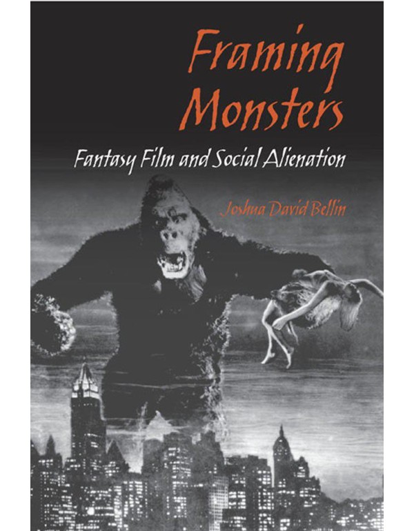 Framing Monsters: Fantasy Film and Social Alienati...