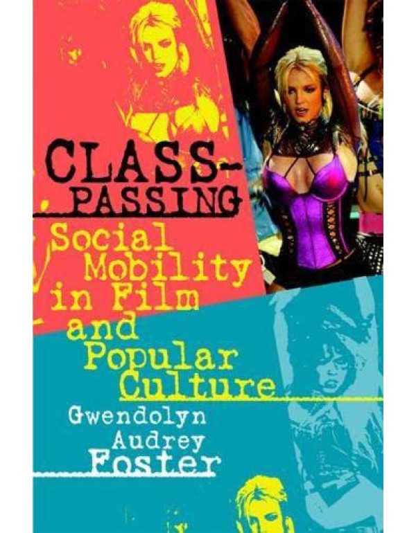 Class-Passing: Social Mobility in Film and Popular...