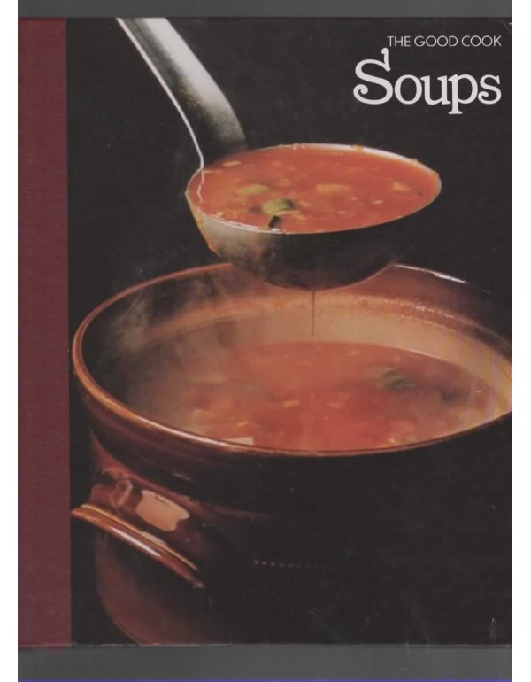 Soups (The Good Cook Techniques & Recipes Series)