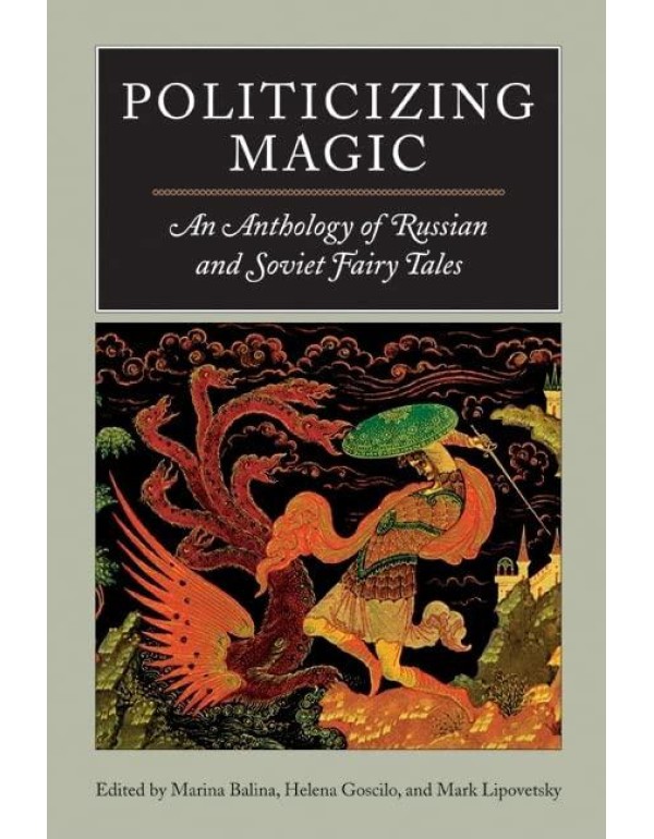 Politicizing Magic: An Anthology of Russian and So...