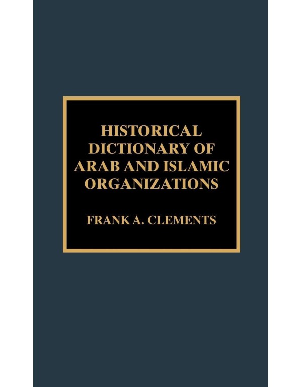 Historical Dictionary of Arab and Islamic Organiza...