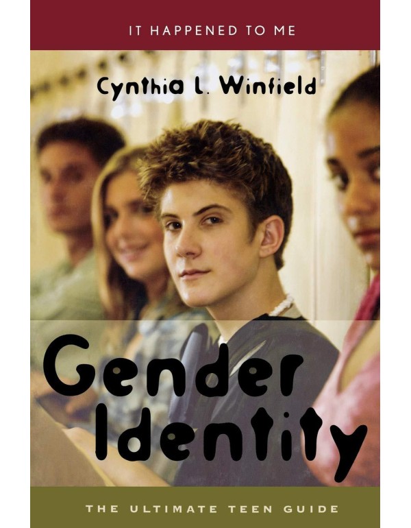 Gender Identity: The Ultimate Teen Guide (It Happe...