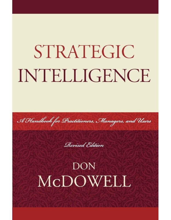 Strategic Intelligence: A Handbook for Practitione...