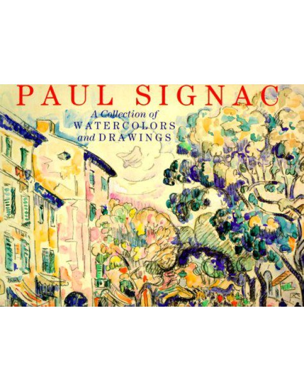 Paul Signac: A Collection of Watercolours and Draw...