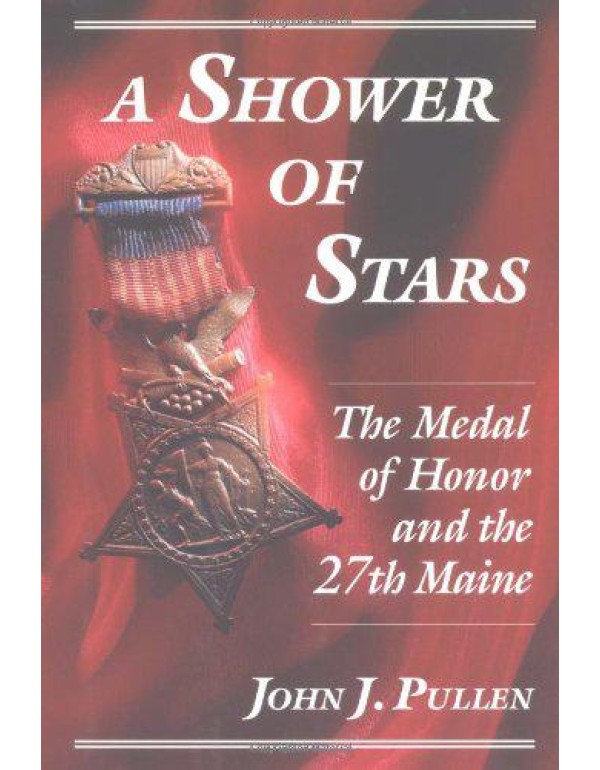 A Shower of Stars: The Medal of Honor and the 27th...