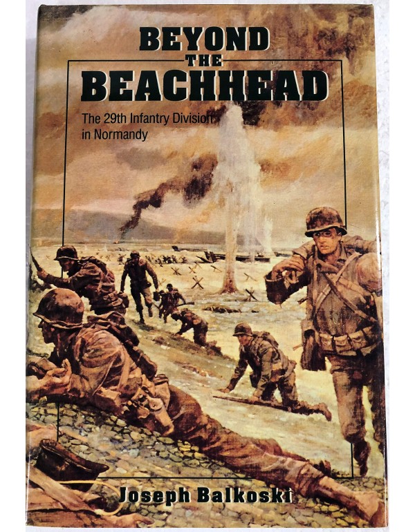 Beyond the Beachhead: The 29th Infantry Division i...