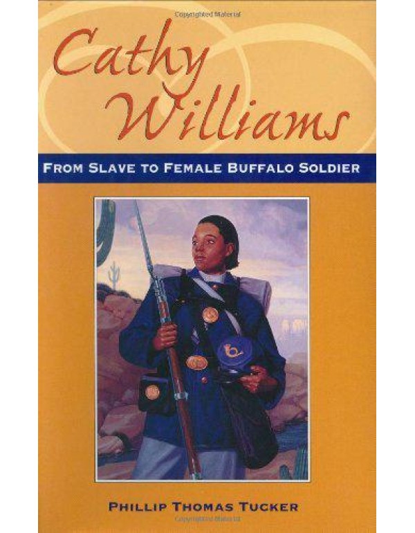 Cathy Williams: From Slave to Buffalo Soldier