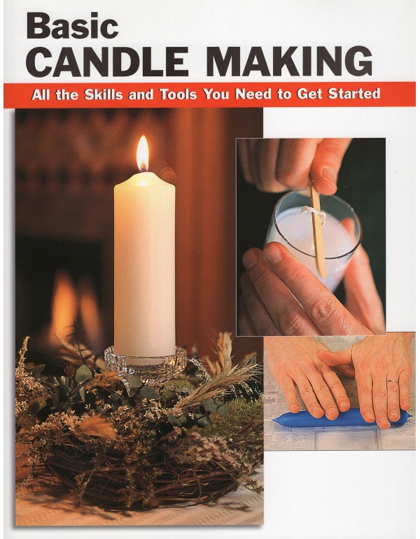 Basic Candle Making: All the Skills and Tools You ...