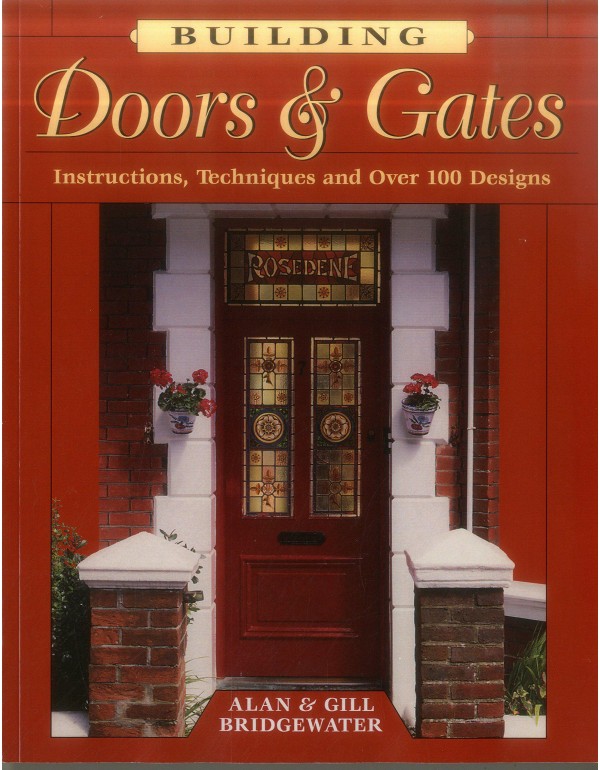 Building Doors & Gates: Instructions, Techniques a...