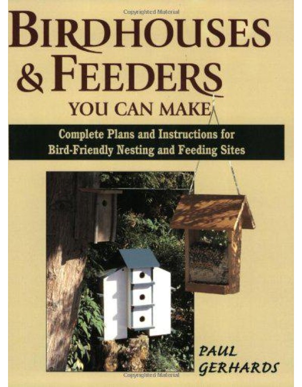 Birdhouses & Feeders You Can Make: Complete Plans ...