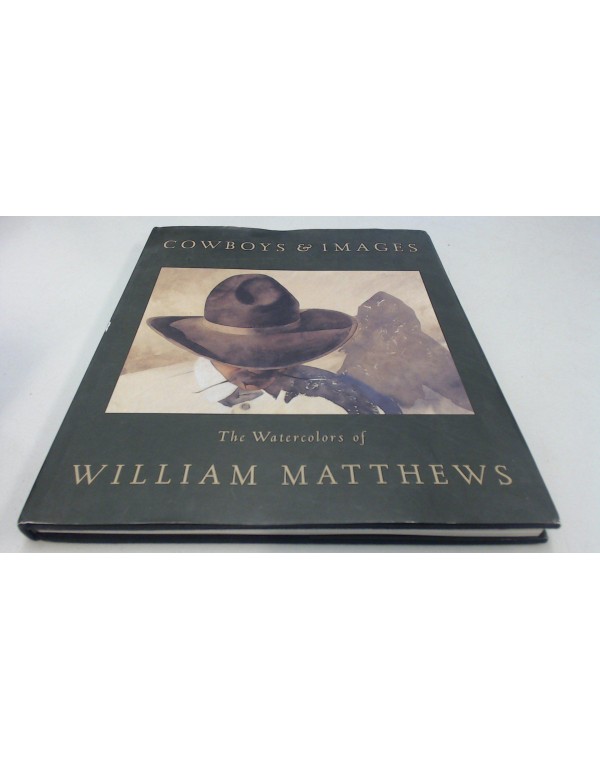 Cowboys & Images: The Watercolors of William Matth...