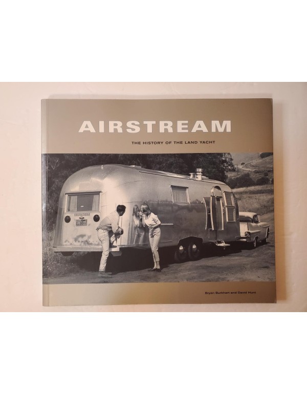 Airstream: The History of the Land Yacht