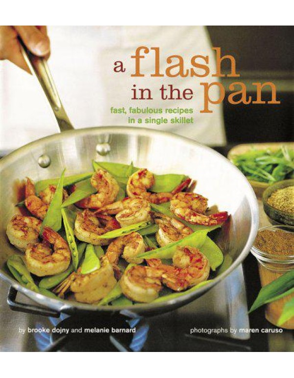 A Flash in the Pan: Fast, Fabulous Recipes in a Si...