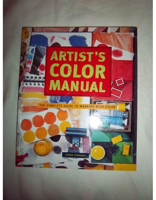 Artist's Color Manual: The Complete Guide to Worki...