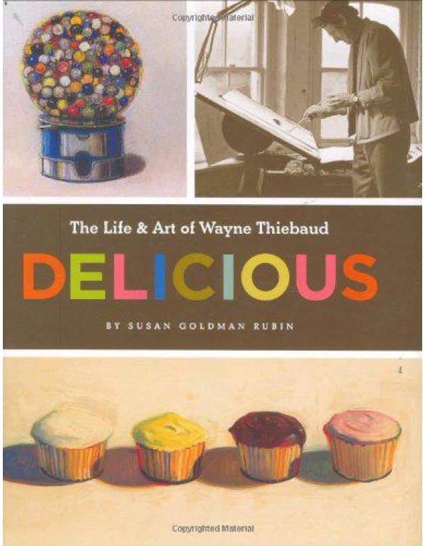 Delicious: The Art and Life of Wayne Thiebaud