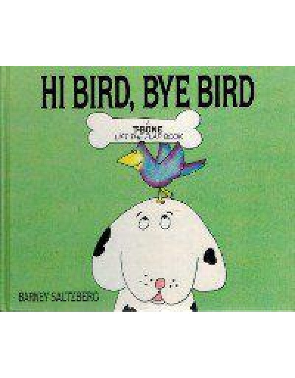 Hi Bird, Bye Bird (T-Bone Lift the Flap Books)