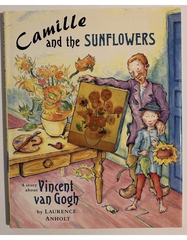 Camille and the Sunflowers (Anholt's Artists Books...