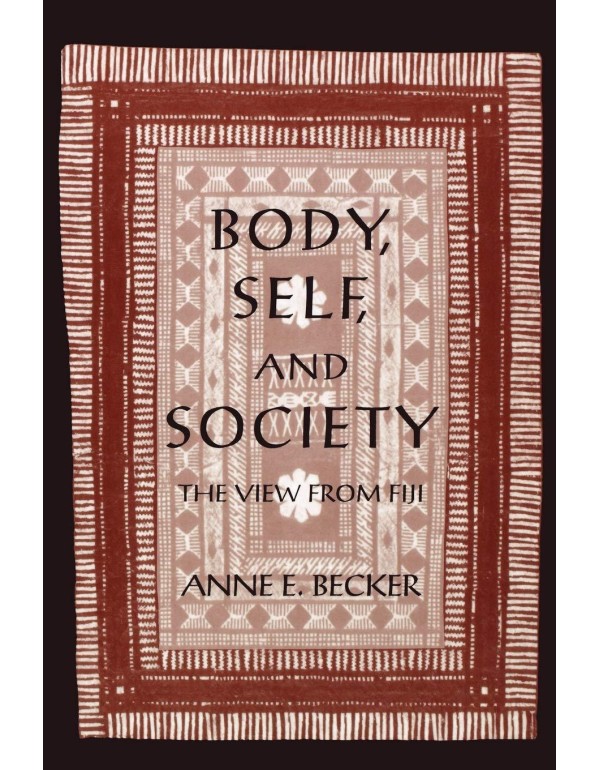 Body, Self, and Society: The View from Fiji (New C...