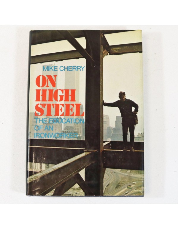 On High Steel ~ The Education of an Ironworker