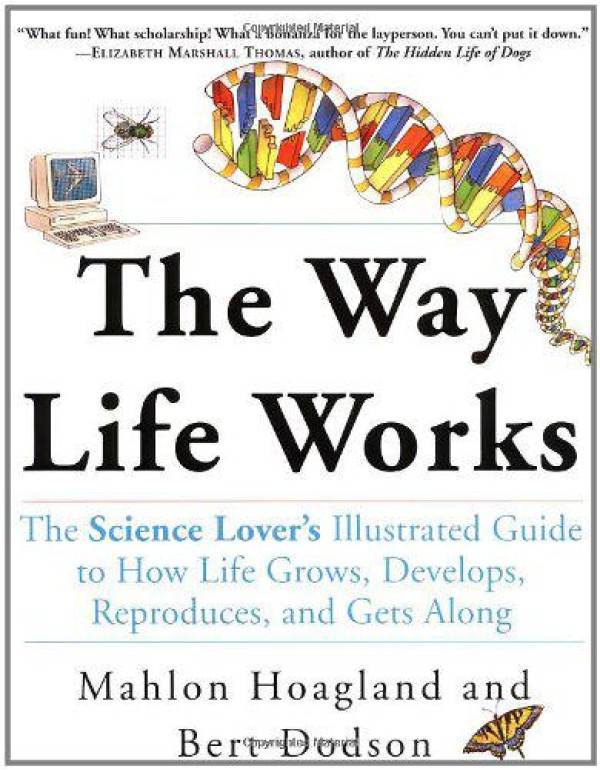 The Way Life Works: The Science Lover's Illustrate...