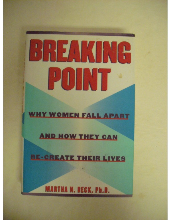 Breaking Point:: Why Women Fall Apart and How They...