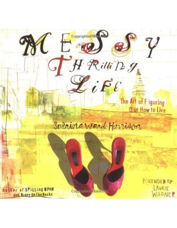 Messy Thrilling Life: The Art of Figuring Out How ...