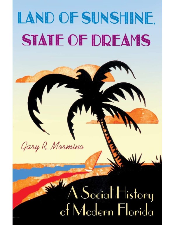 Land of Sunshine, State of Dreams: A Social Histor...