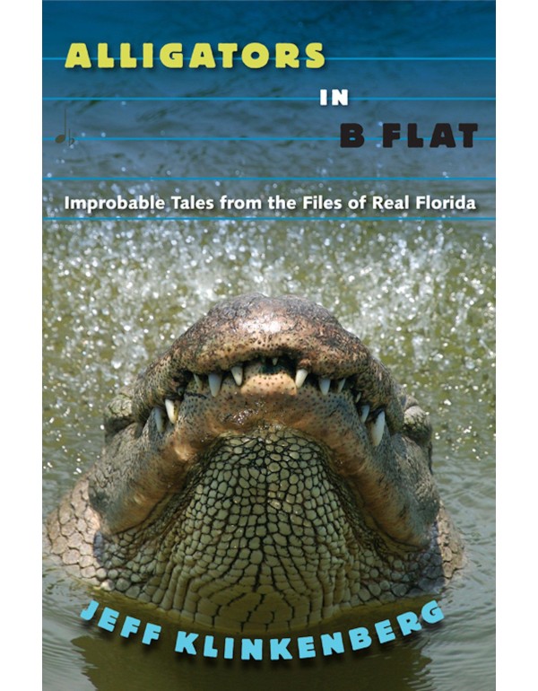 Alligators in B-Flat: Improbable Tales from the Fi...