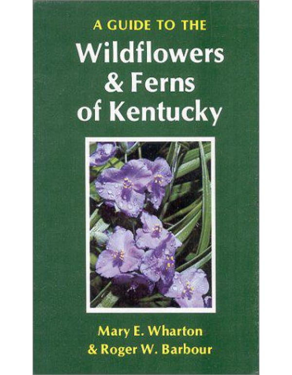 A Guide to the Wildflowers and Ferns of Kentucky