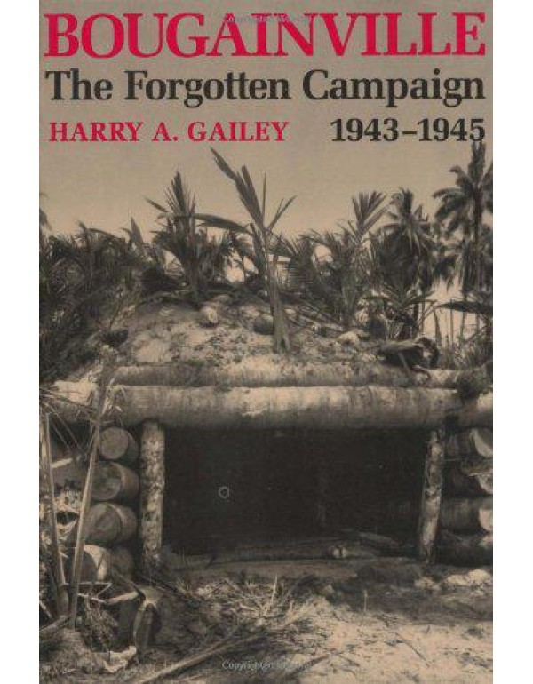 Bougainville, 1943-1945: The Forgotten Campaign