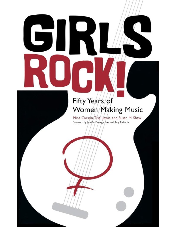 Girls Rock!: Fifty Years of Women Making Music