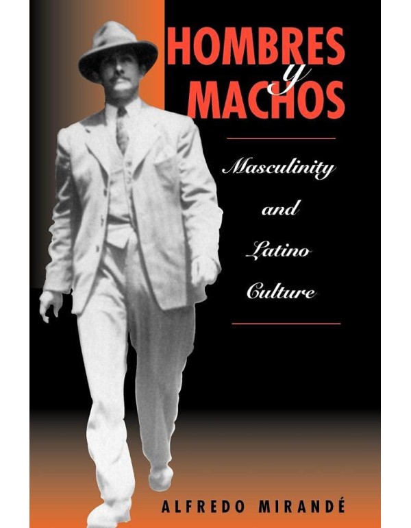 Hombres Y Machos: Masculinity And Latino Culture