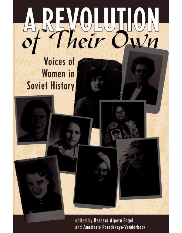 A Revolution Of Their Own: Voices Of Women In Sovi...