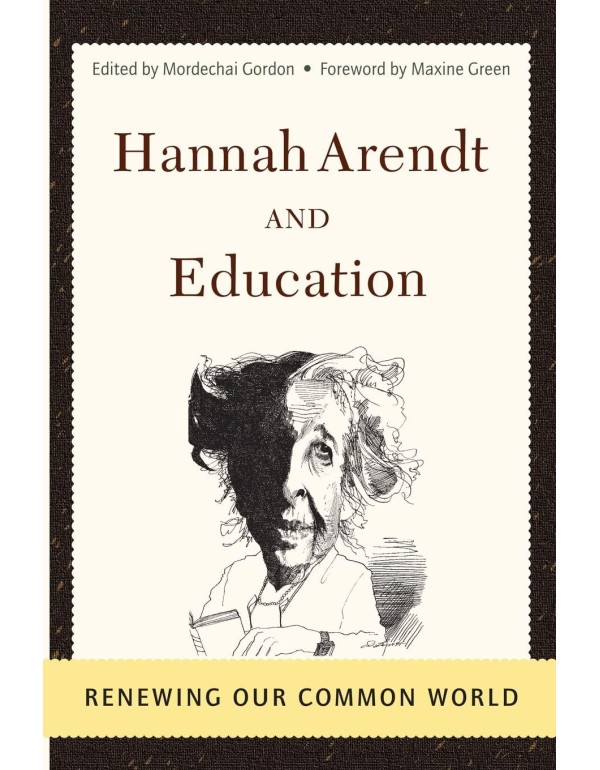 Hannah Arendt and Education: Renewing Our Common W...